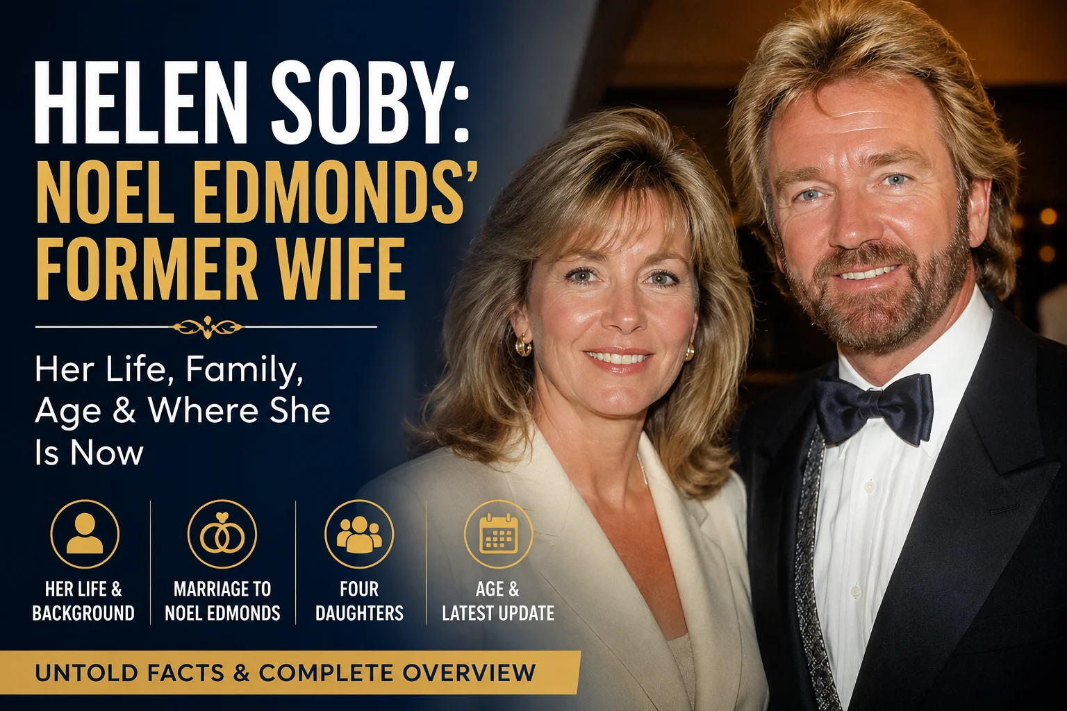 Helen Soby featured image about Noel Edmonds’ former wife, her life, family, age details, and latest public information.