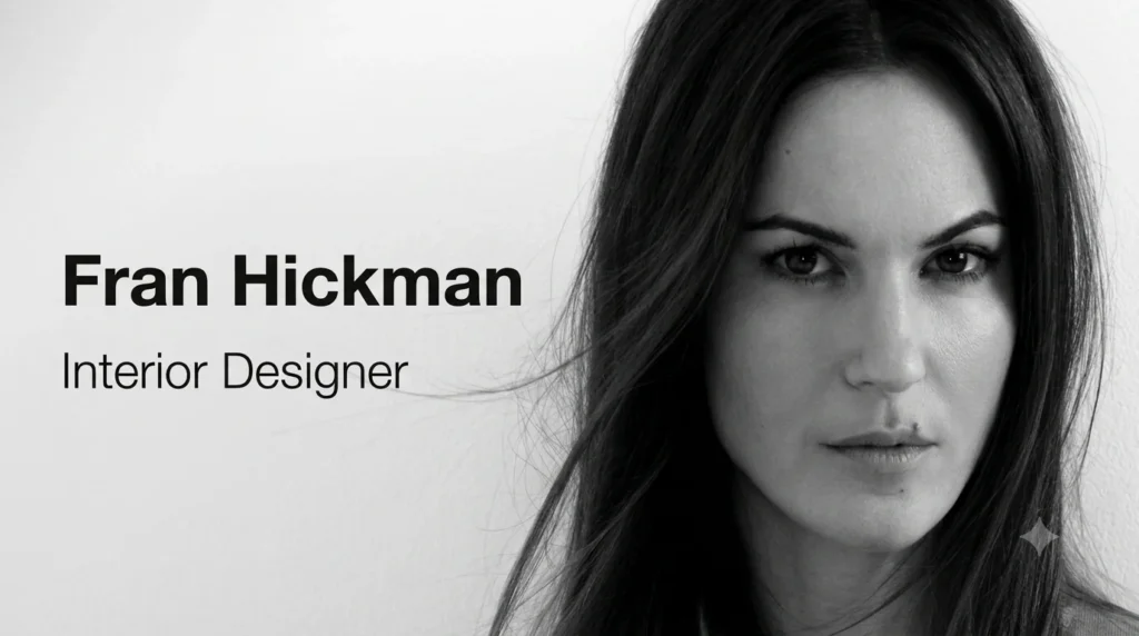Black and white minimalist portrait of interior designer Fran Hickman on the right, featuring elegant, bold typography of her name and title on the soft, neutral background to the left.